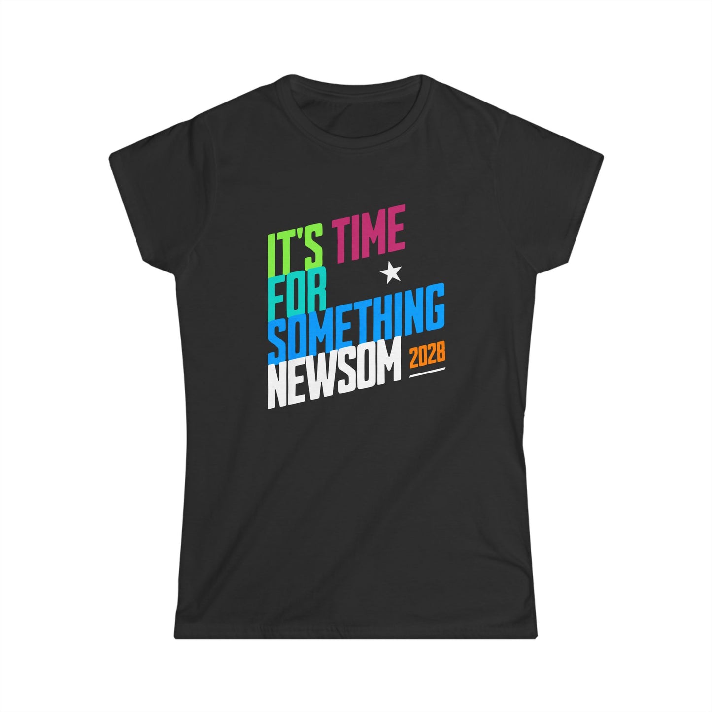 Newsom 2028 Womens T-Shirt, It's Time for Something Newsom, Presidential Political Campaign, Election Shirt for Democratic Supporters
