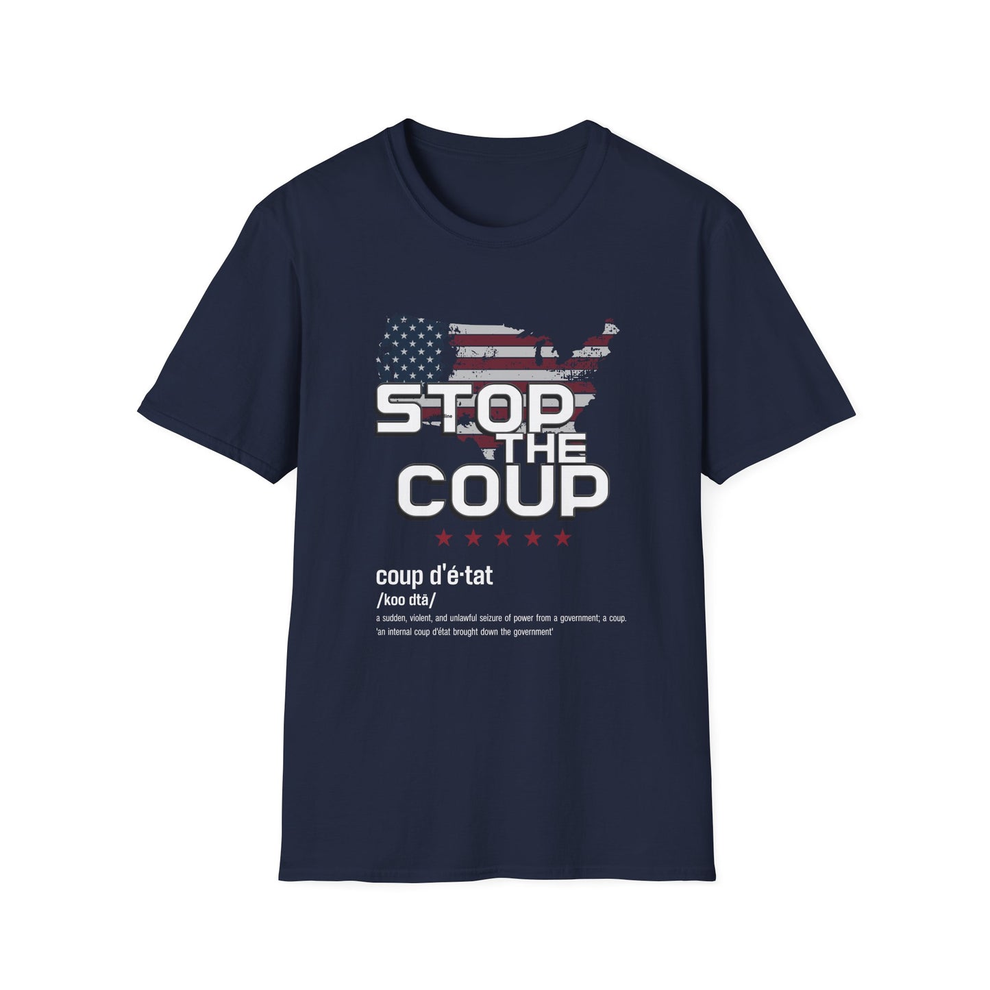 Stop the Coup of the US Government, Political Statement, Activism, Politics, Unisex Softstyle T-Shirt