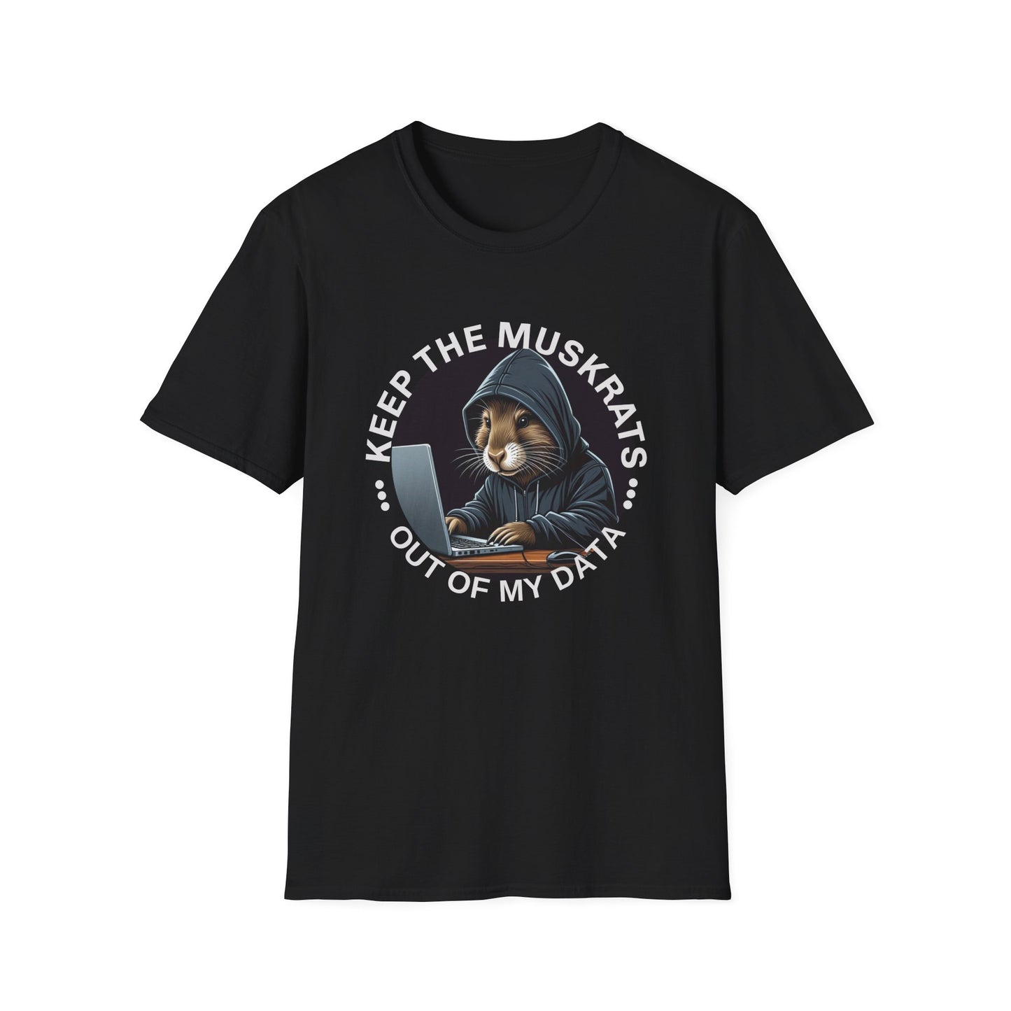 Keep the Muskrats Out of My Data, Political Government Shirt, Data Security, Unisex T-Shirt,