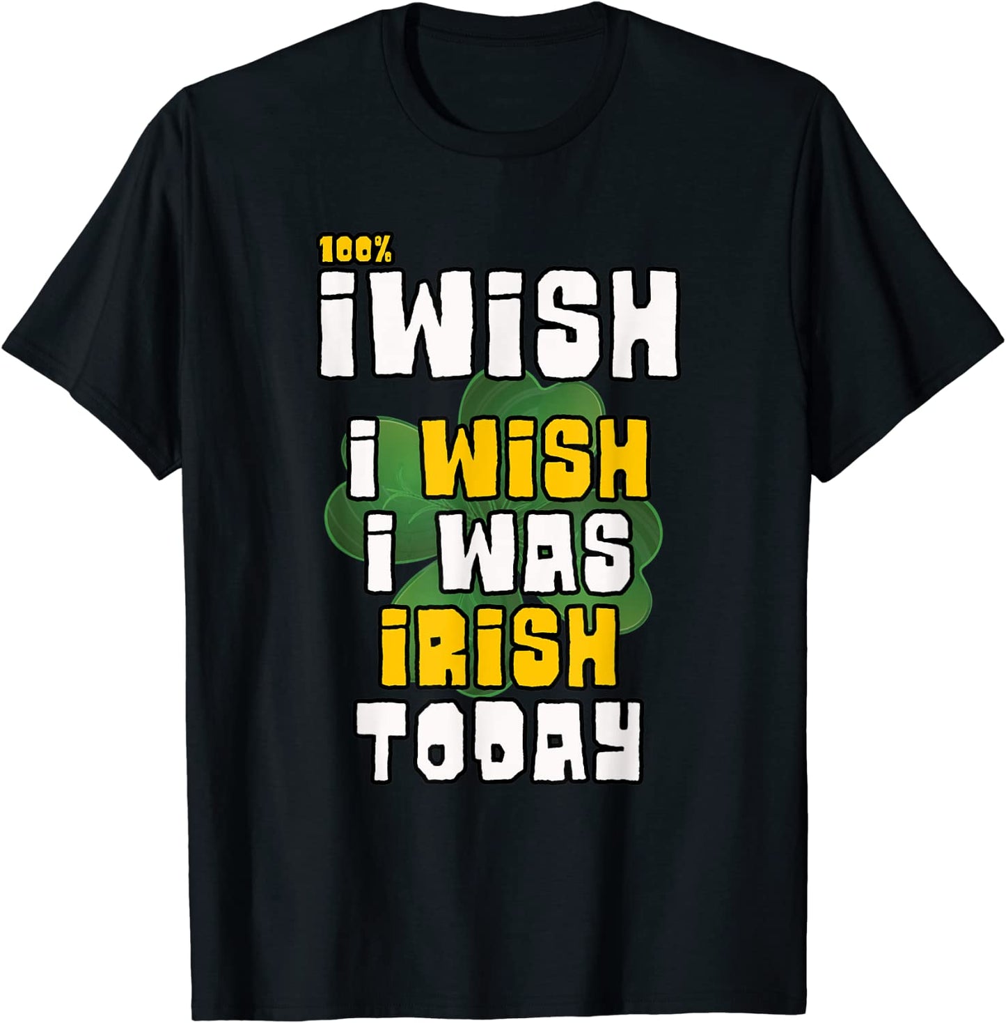 Iwish I was Irish Today - Funny St Patrick's Day Drinking T-shirt Unisex