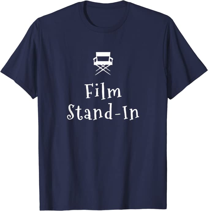 Film and Movie Crew Stand In T-shirt