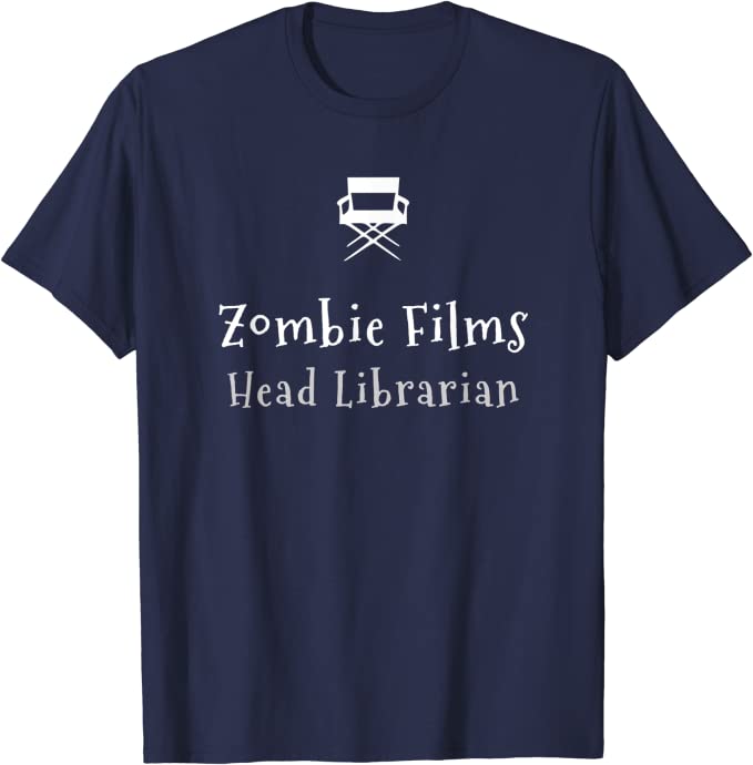 Zombie Films Head Librarian for Library Depts T-Shirt