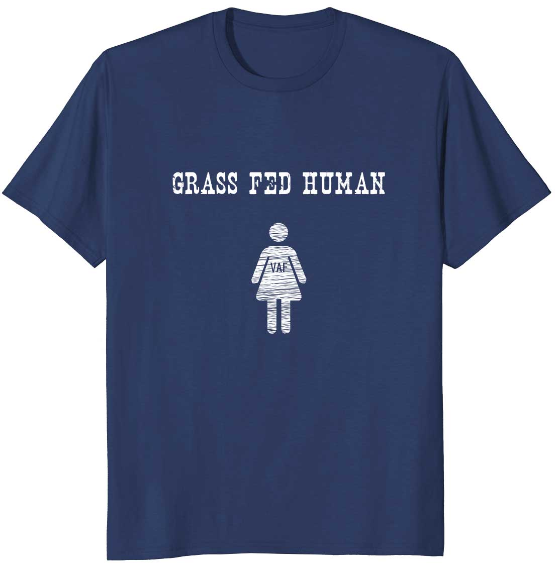 Grass Fed Human Female Vegan AF Funny T-shirt