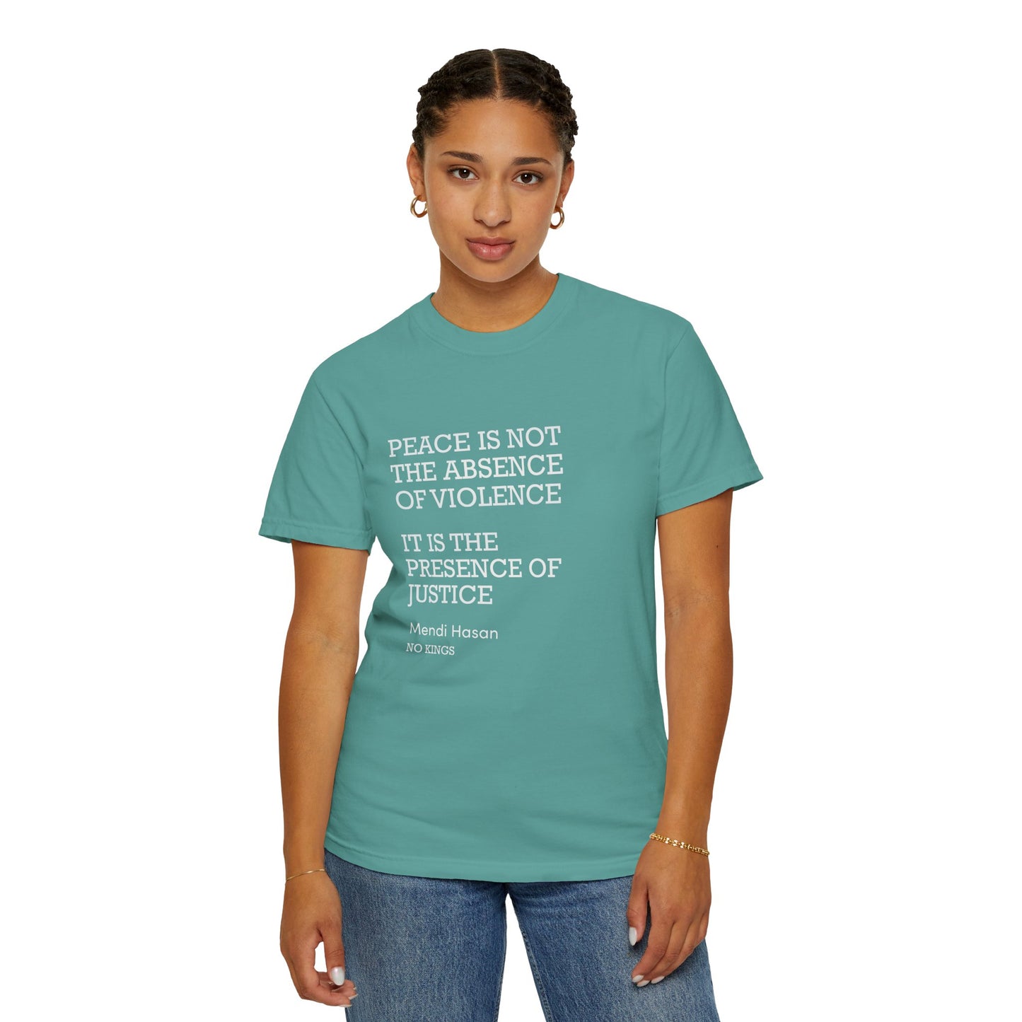 "Peace is not the absence of violence...It is the presence of justice" Mendi Hasan No Kings Speech, Activists Unisex T-Shirt,  Comfort Colors 1717