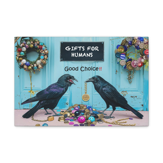 Good Choice!  Crow Gift Store for Humans Canvas Wall Art (2 sizes)