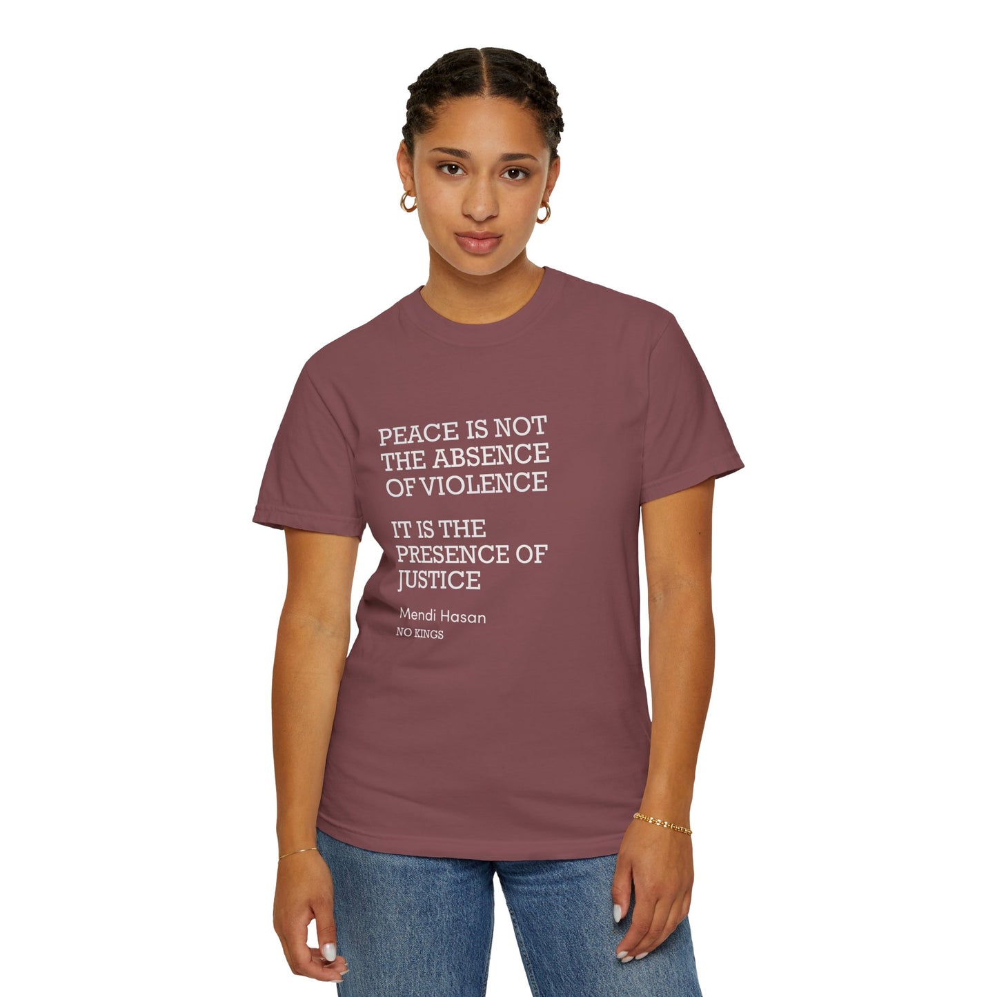 "Peace is not the absence of violence...It is the presence of justice" Mendi Hasan No Kings Speech, Activists Unisex T-Shirt,  Comfort Colors 1717