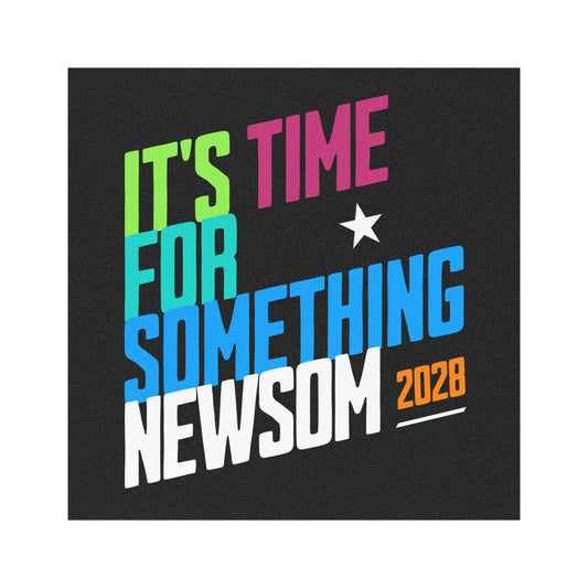 It's Time for Something Newsom, 5x5 Car or Truck Magnet, 2028 Presidential Political Campaign, Removeable Election  Magnet for Supporters