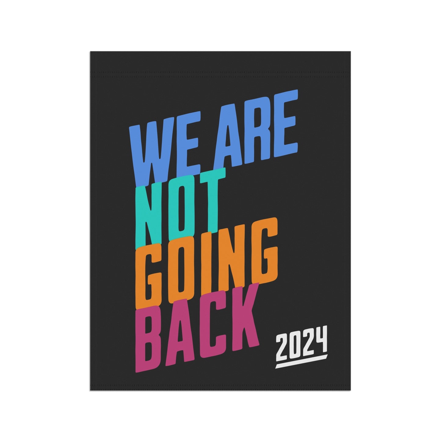 Kamala We Are Not Going Back, We're Not Going Back, Kamala, Kamala Harris Yard Sign, Harris 2024 Garden Flag, Vote Kamala, 2 Sizes