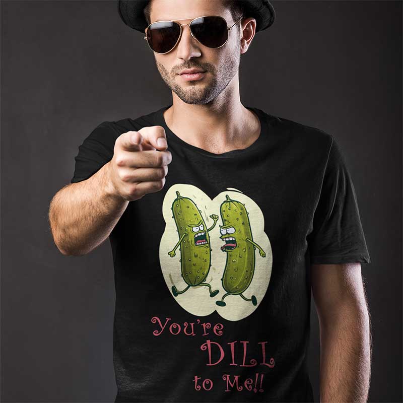 You're DILL to Me! Funny Pickle Unisex T-Shirt