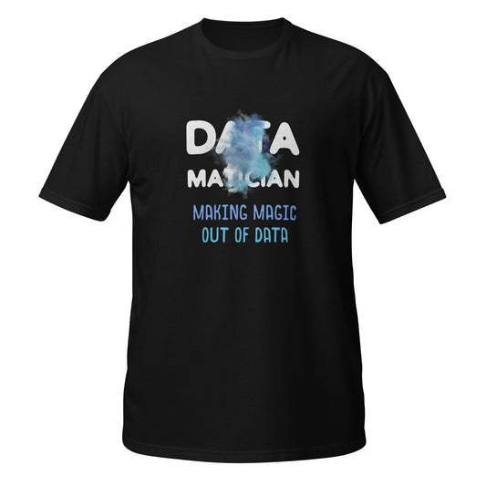 Datamatician - Making Magic Out of Data Math Geek Short-Sleeve Unisex T-Shirt