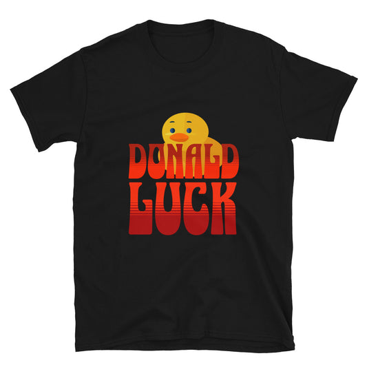 Donald Luck Unisex T-Shirt