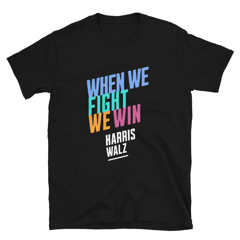 When We Fight We Win Shirt, Harris Walz, Kamala Harris and Tim Walz, 2024 Democratic Presidential Election Unisex T-Shirt