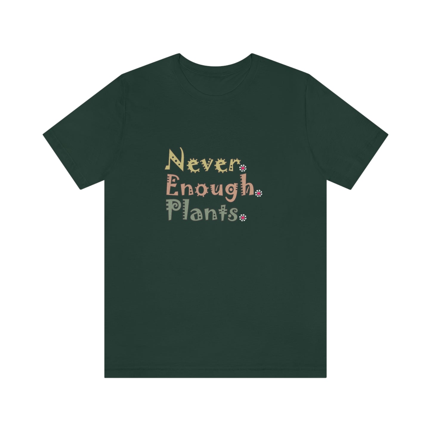 Plants, Never Enough Plants Shirt, Plant Shirt, Plant Lover Gift, Plant Lover Shirt, Gardening Shirt, Plant T Shirt, Farmer Shirt, Planter