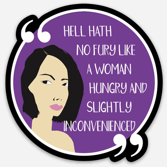 Hell Hath No Fury Like a Woman Hungry and Slightly Inconvenienced 3x3” Sticker