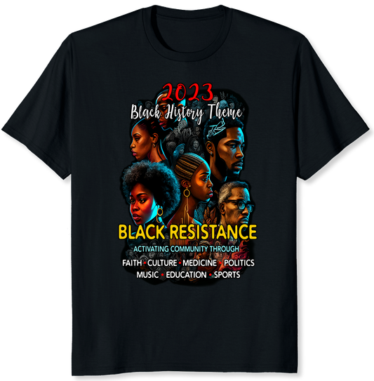 2023 Black History Theme - Resistance- Activism T-shirt