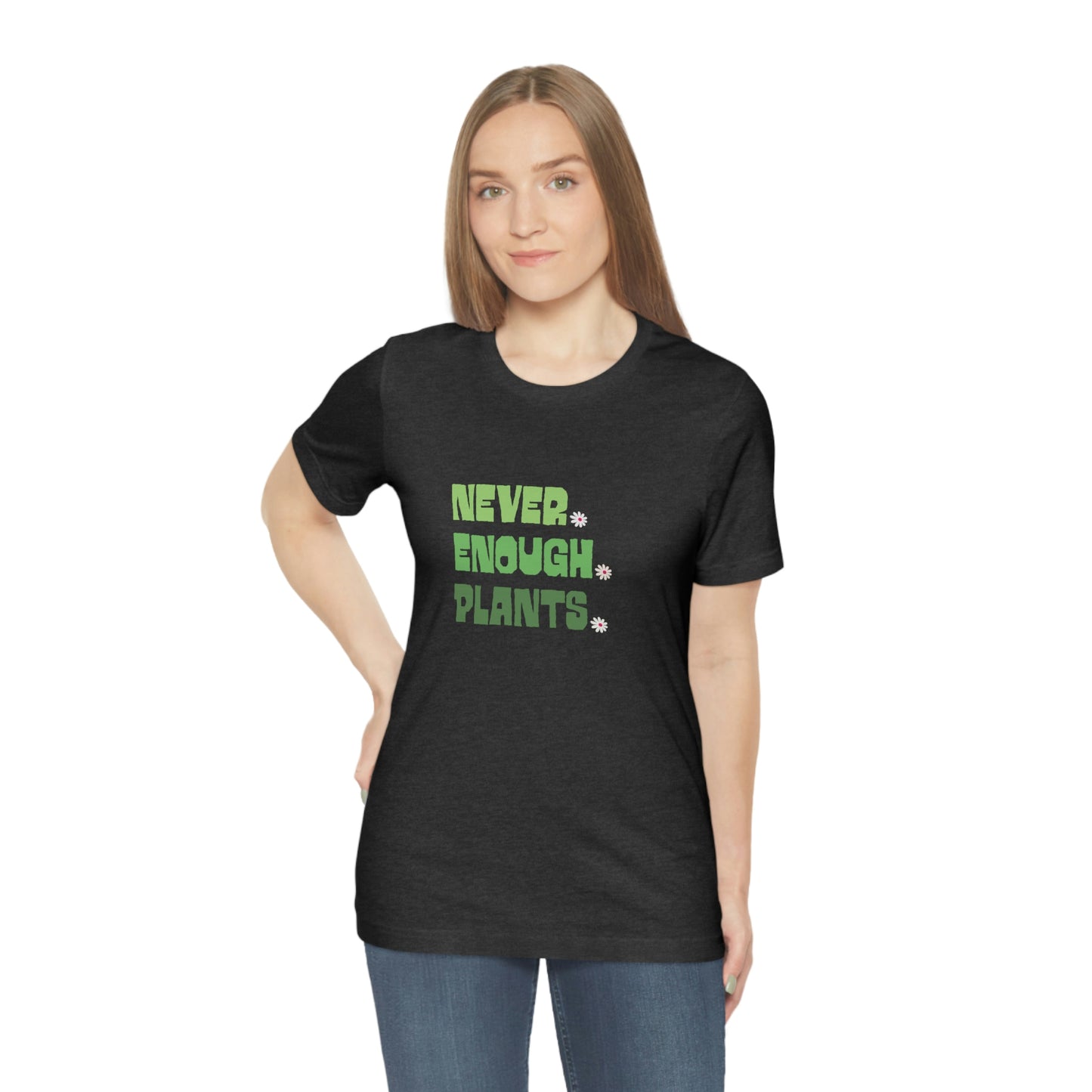 Plants, Plant Shirt, Plant Lover Gift, Plant Lover Shirt, Gardening Shirt, Plant T Shirt, Never Enough Plants Shirt, Farmer Shirt, Planter