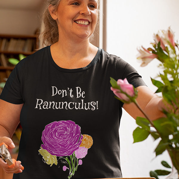 Don't Be Ranunculus - Funny Gardening Colorful Unisex Softstyle T-Shirt