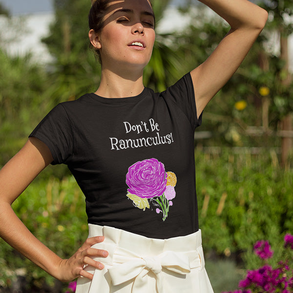 Don't Be Ranunculus - Funny Gardening Colorful Unisex Softstyle T-Shirt