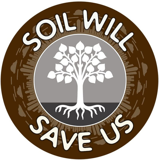 Soil Will Save Us Refrigerator Magnet - Small 3x3 inches Round for Farmers, Growers or Gardeners - 1 Piece