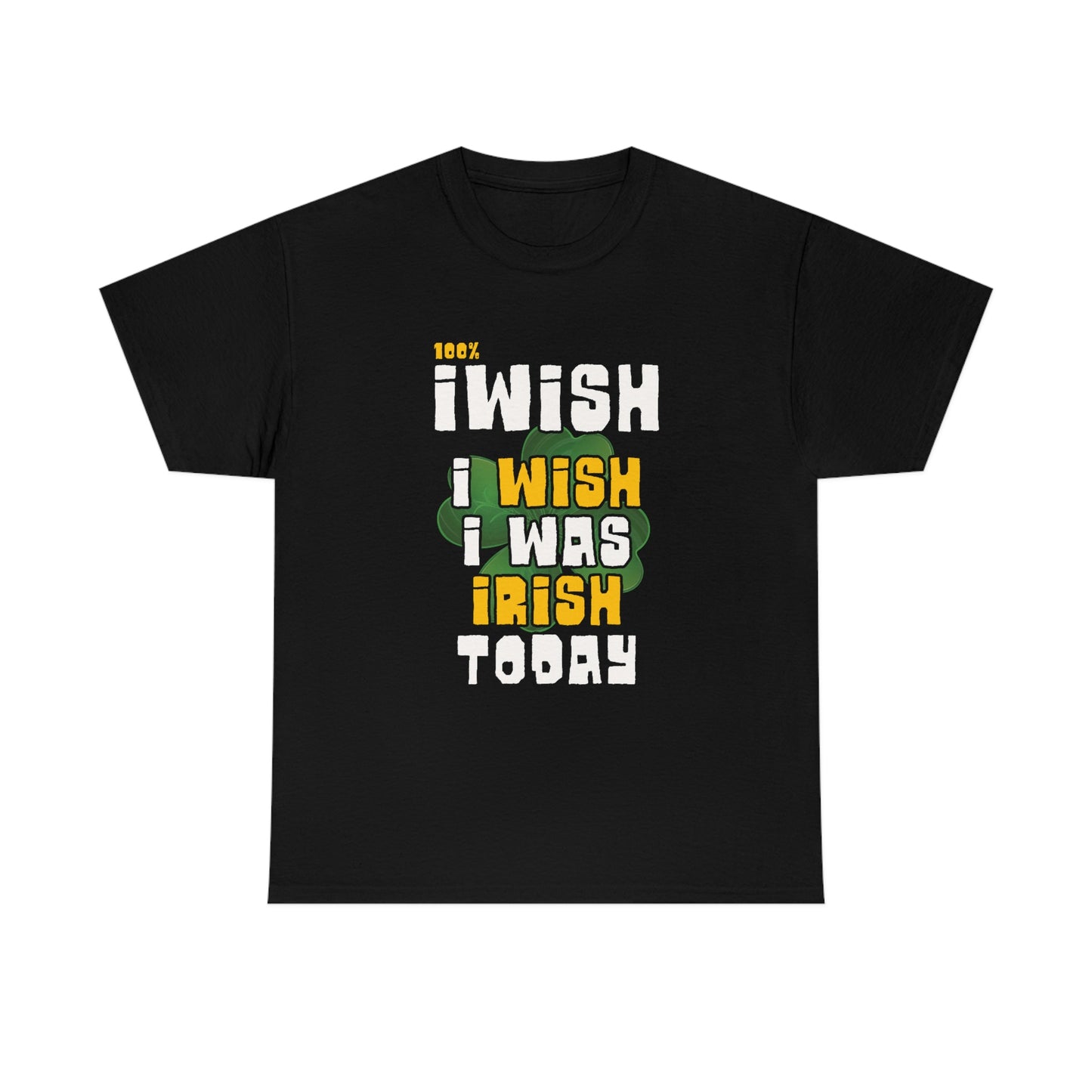 Iwish I was Irish Today - Funny St Patrick's Day Drinking T-shirt Unisex