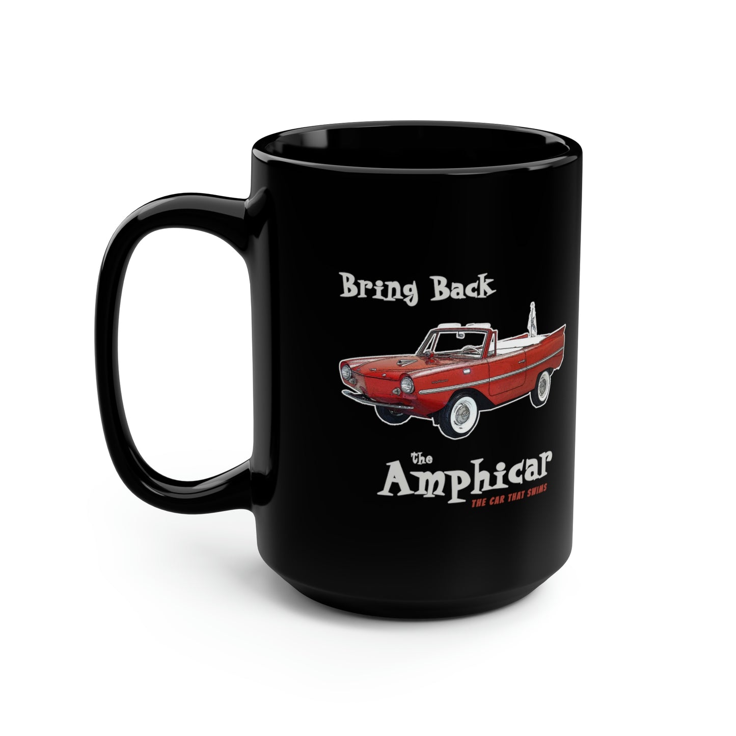 Bring Back the Amphicar - the Car that Swims Mug - Black Mug, 15oz