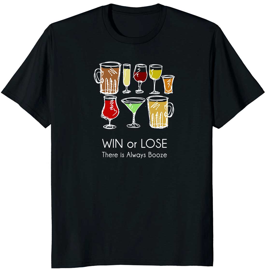 Win or Lose, There is Always Booze - Funny Drinking T-shirt